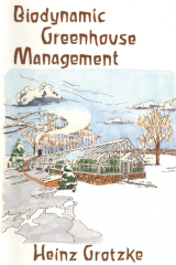 Biodynamic Greenhouse Management_by Heinz Grotzke_Suggested Further Reading