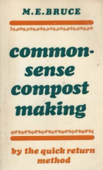 Common Sense Compost Making; The Quick Rertuen Method by M. E. Bruce_Suggested Further Reading