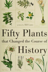 Fifty Plants That Changed the Course of History_by William LawsSuggested Further Reading