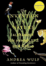 Invention Of Nature Alexander Von Humblots New World