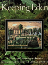 Keeping Eden, A History of Gardening in America_by the MA Horticultural Society_Suggested Further Reading