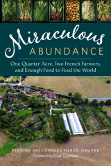 Miraculous Abundance One Quater Acre Two French Farmers Enough Food To Feed The World