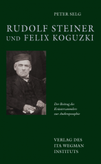 Rudolf Steiner & Felix Koguzki_by Peter Selg_Suggested Further Reading