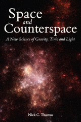 Space Counter Space A New Science Of Gravity Time And Light